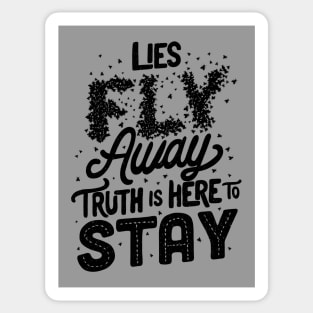 Lies Fly Away Truth is Here to Stay Sticker